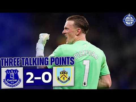 Everton 2-0 Burnley | Jordan Pickford Is Dynamite | 3 Talking Points Everton 2-0 Burnley | Jordan Pickford Is Dynamite | 3 Talking Points