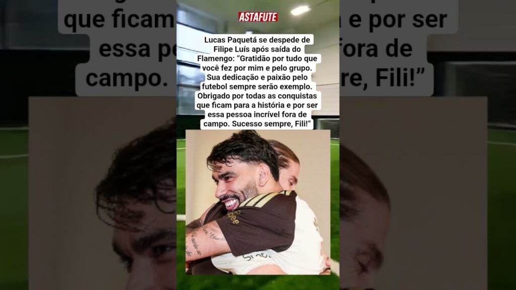 LUCAS PAQUETÁ SE DESPEDE DE FILIPE LUÍS E AGRADECE POR TUDO NO FLAMENGO