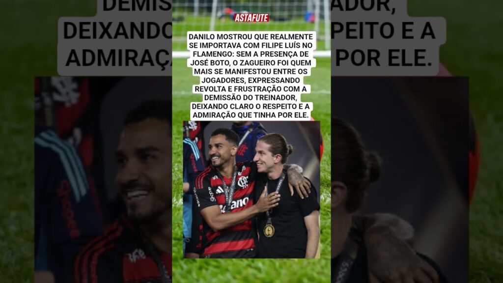 DANILO SE MANIFESTA E MOSTRA REVOLTA COM SAÍDA DE FILIPE LUÍS DO FLAMENGO