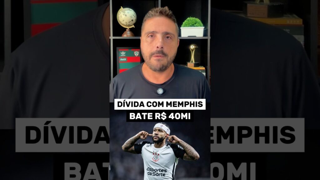 DÍVIDA DO CORINTHIANS COM MEMPHIS ATINGE VALOR ASSUSTADOR