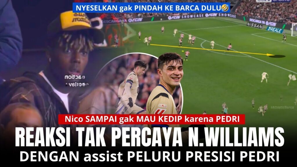 NICO Williams " INI ASSISST paling GILA SIH" REAKSI NICO WILLIAMS LIHAT ASSISST PELURU PEDRI