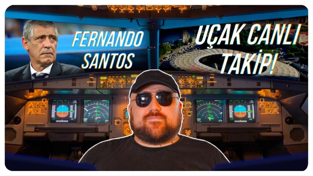 FERNANDO SANTOS UÇAK TAKİP | İLK GÖRÜNTÜLERİ CANLI TAKİP