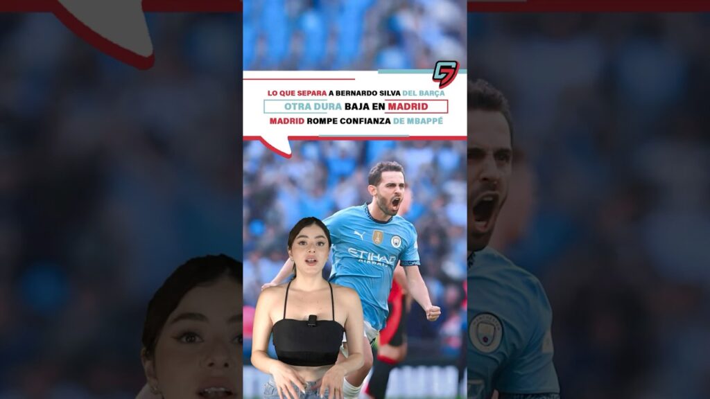 Lo que separa a Bernardo Silva del Barca|Otra dura baja en Madrid |Madrid rompre confianza de Mbappé