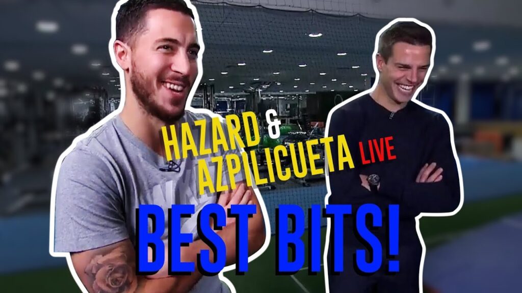 #HAZARD & #AZPILICUETA LIVE SHOW | The Best Bits!