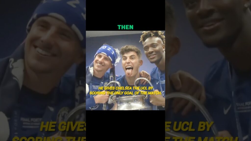 Kai Havertz x Chelsea : Now vs Then🥲