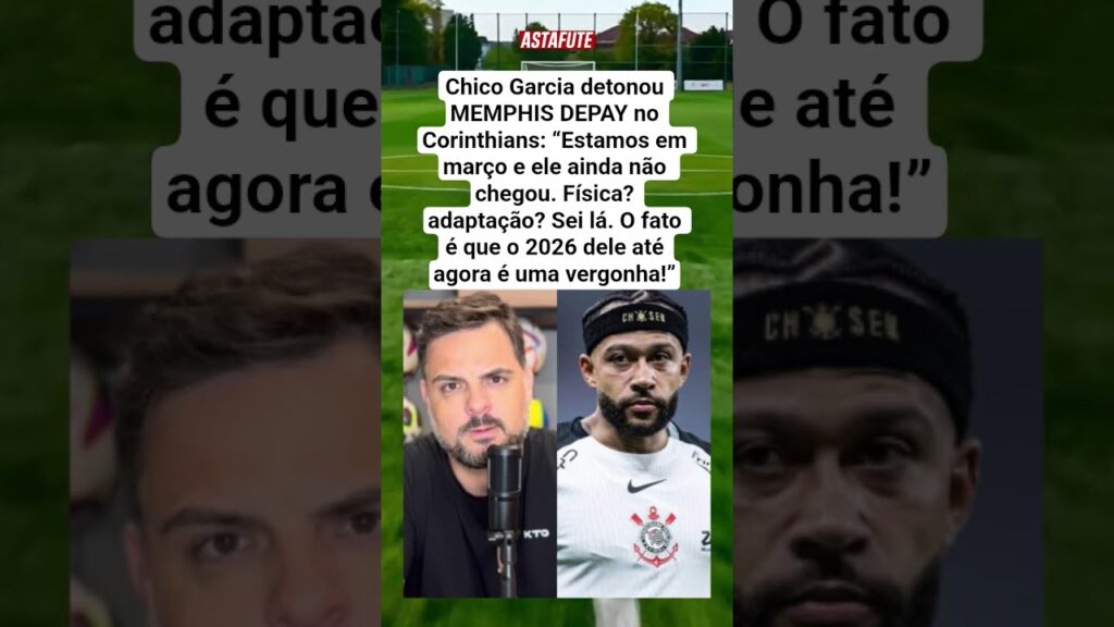 CHICO GARCIA DETONA MEMPHIS DEPAY NO CORINTHIANS