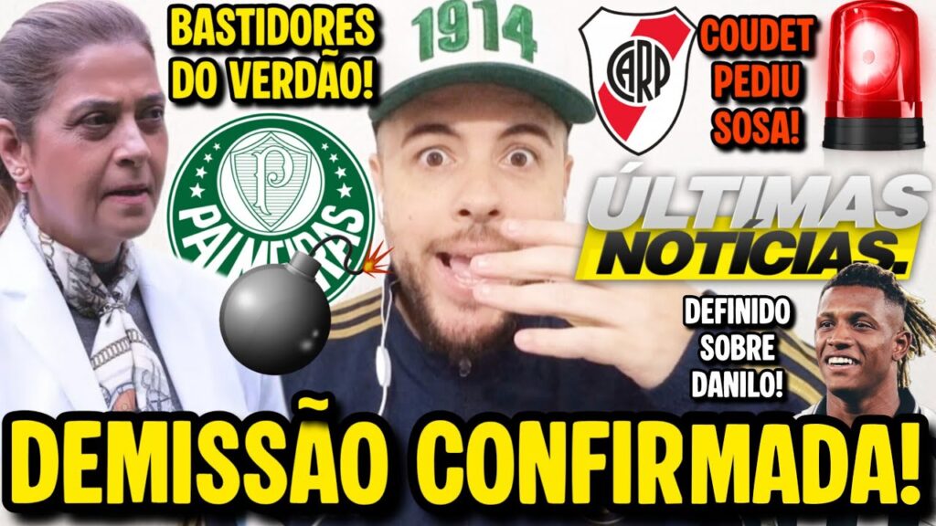 BOMBA! DEMISSÃO CONFIRMADA NO PALMEIRAS! DIRETORIA DEFINE SOBRE DANILO! SOSA NO RIVER PLATE? E MAIS BOMBA! DEMISSÃO CONFIRMADA NO PALMEIRAS! DIRETORIA DEFINE SOBRE DANILO! SOSA NO RIVER PLATE? E MAIS