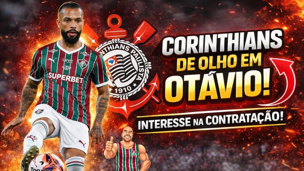 OTÁVIO PODE ESTAR DE SAÍDA DO FLUMINENSE RUMO AO CORINTHIANS