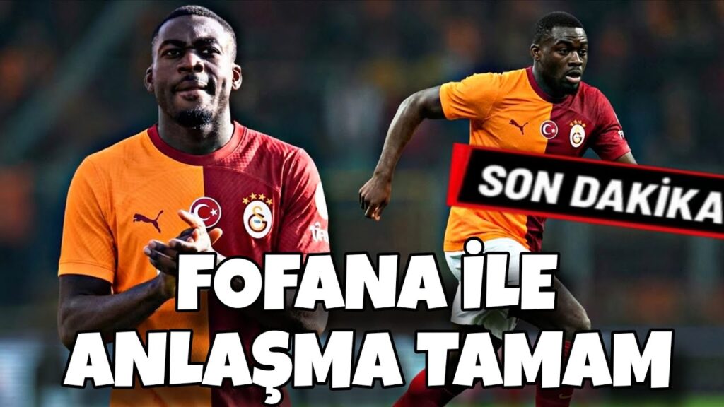 GALATASARAY FOFANA İLE ANLAŞTI !
