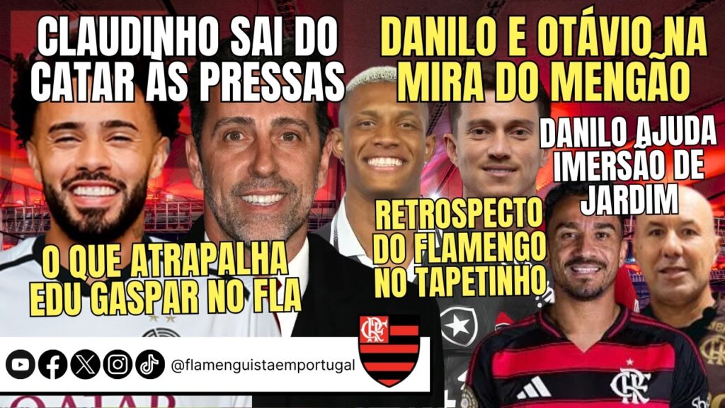 CLAUDINHO FOGE DO CATAR | DANILO E OTÁVIO NA MIRA | GASPAR NO FLA? | DANILO AJUDA JARDIM | TAPETINHO