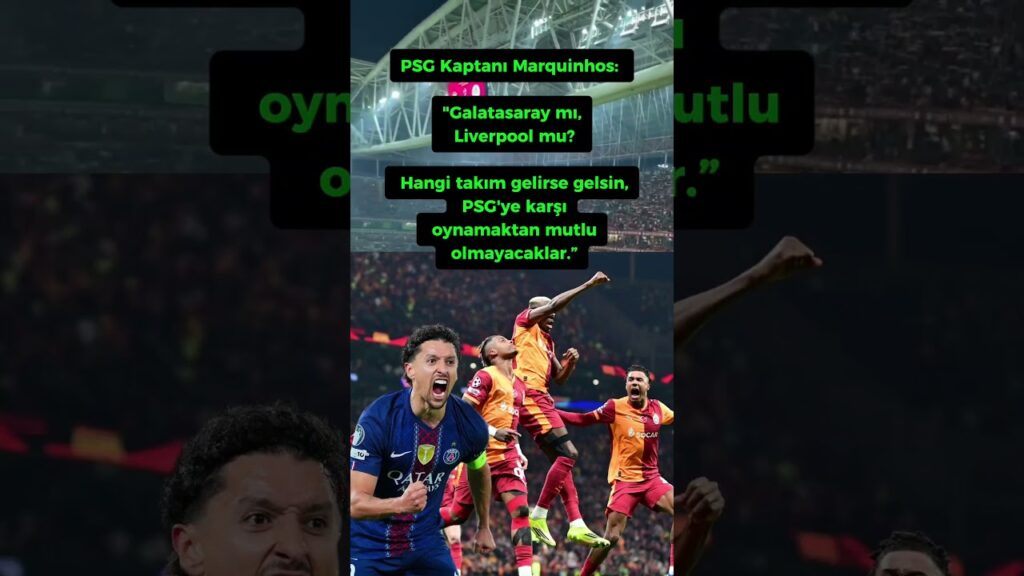 PSG Kaptanı Marquinhos: "Galatasaray mı, Liverpool mu? PSG'ye karşı oynamaktan mutlu olmayacaklar.”