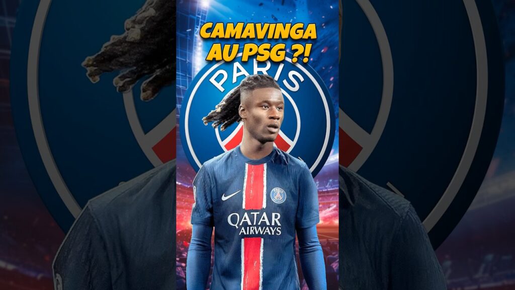 CAMAVINGA VERS LE PSG ? 🤔⚽️