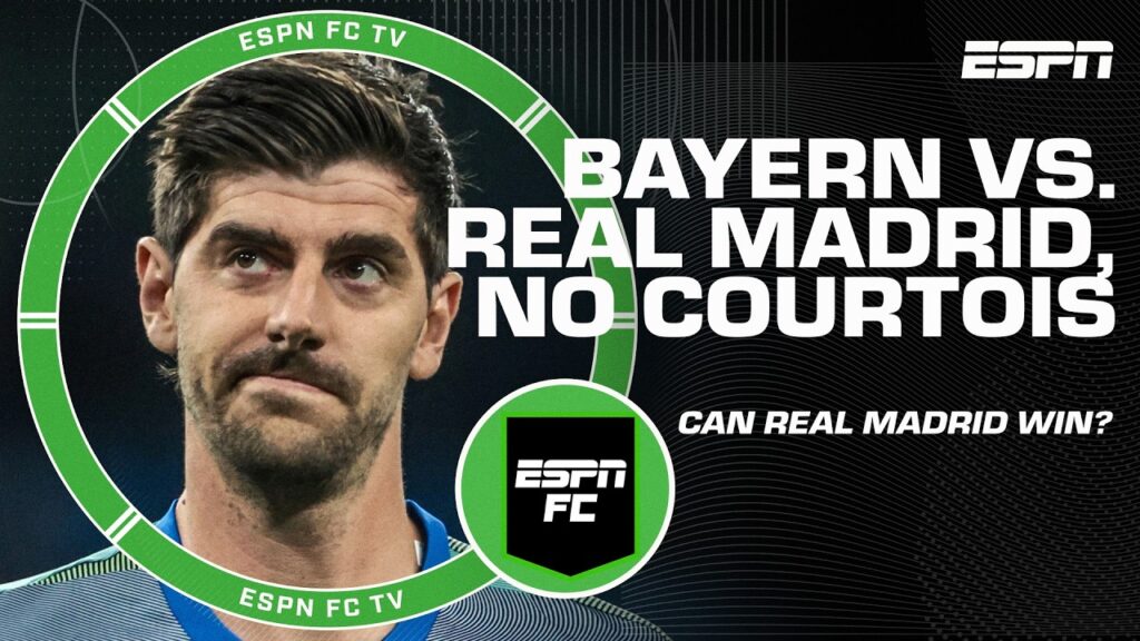 Can Real Madrid compete vs. FC Bayern without Thibaut Courtois | ESPN FC