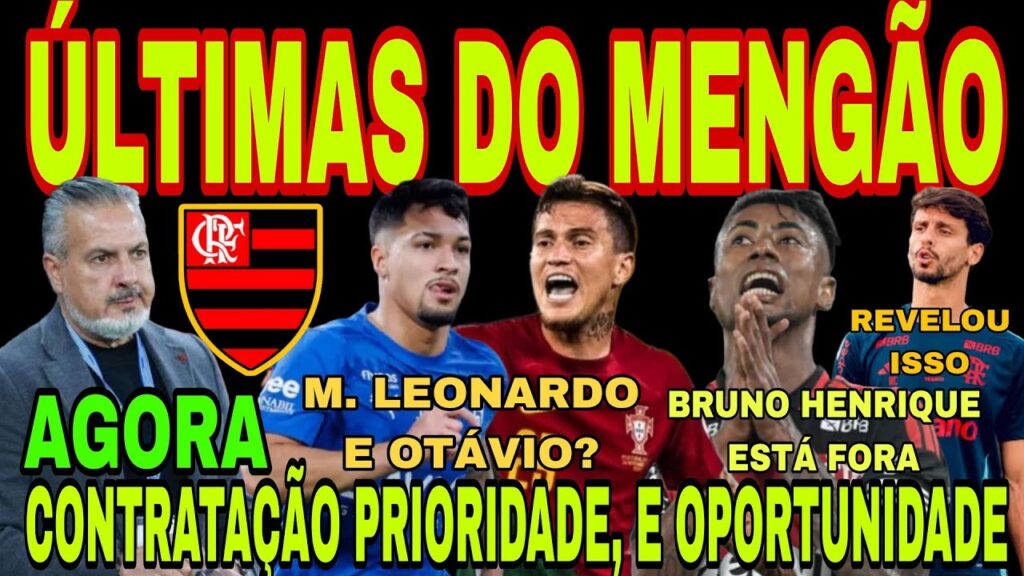 FLAMENGO: MARCOS LEONARDO, OTÁVIO, NOVIDADES JORGINHO, BRUNO HENRIQUE FORA, FLAMENGO CONFIRMA E+
