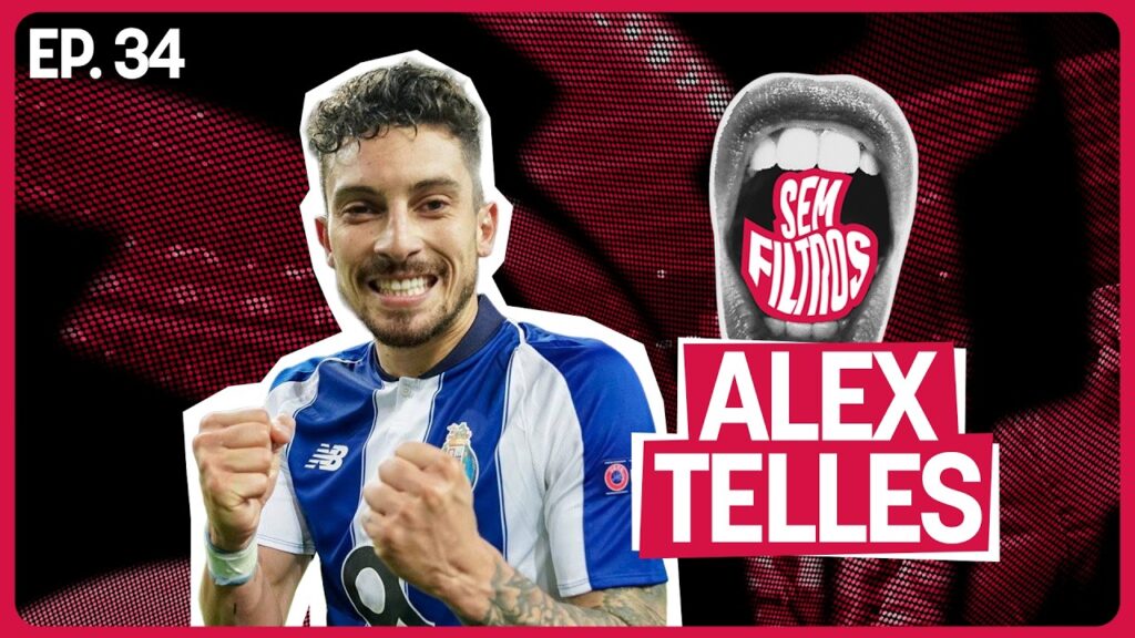 Sem Filtros #34 - Alex Telles