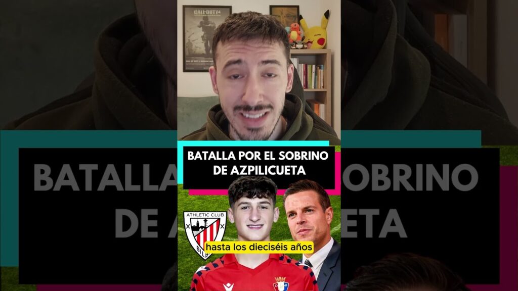 NUEVA BATALLA ENTRE OSASUNA Y ATHLETIC POR EL SOBRINO DE AZPILICUETA