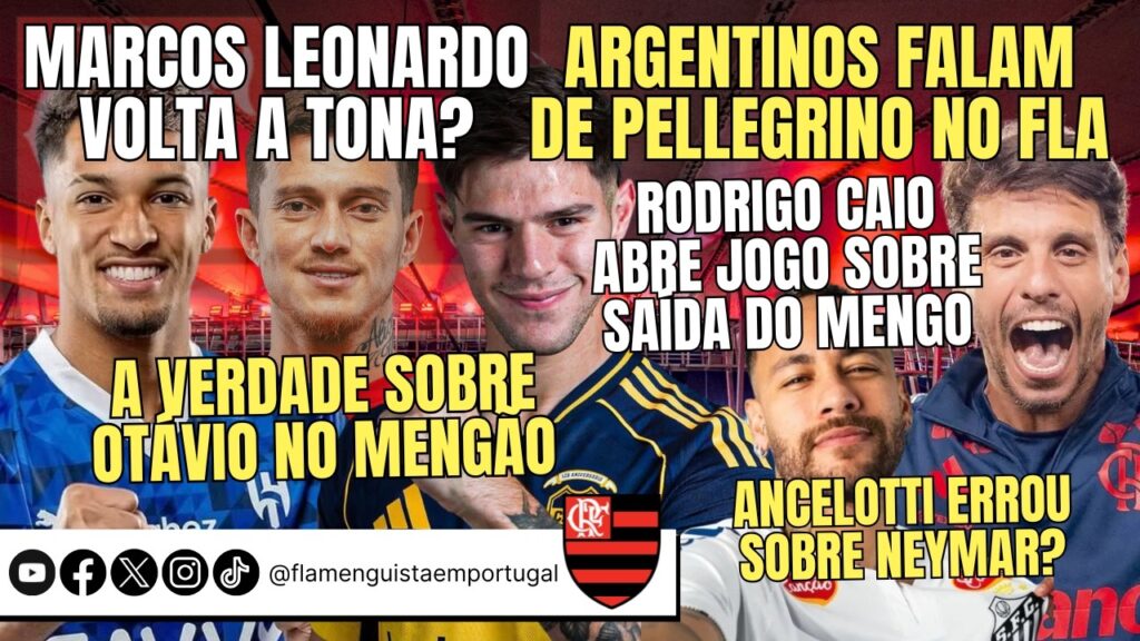 MARCOS LEONARDO? | PELLEGRINO NO FLA | OTÁVIO: A VERDADE | R. CAIO SOBRE SAÍDA | ANCELOTTI X NEYMAR