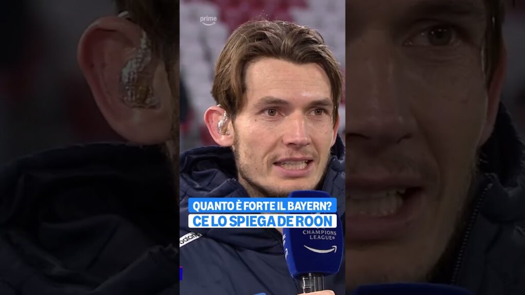 QUANTO È FORTE IL BAYERN? CE LO SPIEGA DE ROON
