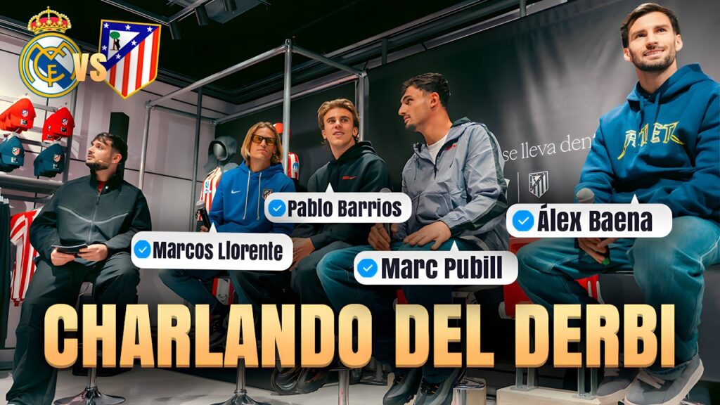 Charlando del DERBI vs REAL MADRID con Marcos Llorente, Pablo Barrios, Marc Pubill y Álex Baena Charlando del DERBI vs REAL MADRID con Marcos Llorente, Pablo Barrios, Marc Pubill y Álex Baena