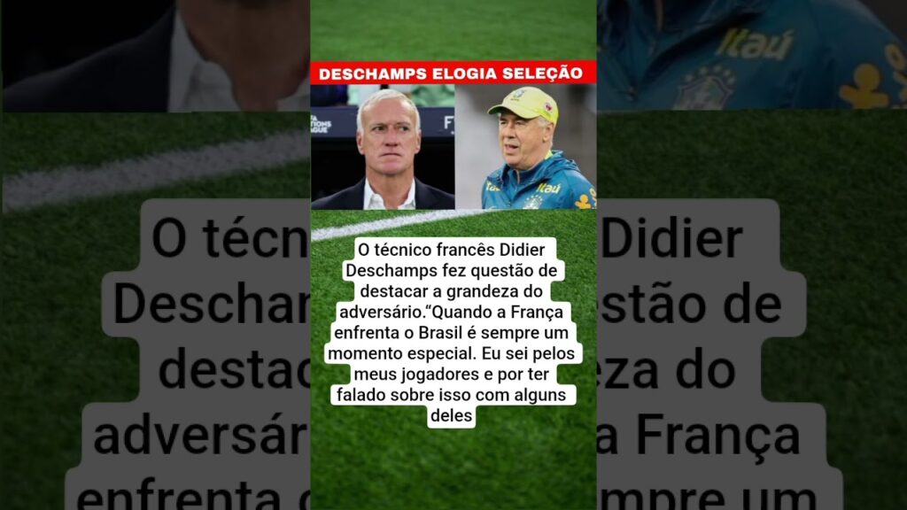 DIDIER DESCHAMPS ELOGIA SELEÇÃO BRASILEIRA ANTES DE AMISTOSO