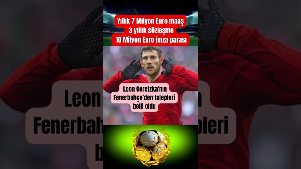 Leon Goretzka’nın Fenerbahçe’den talepleri belli oldu #fenerbahçe