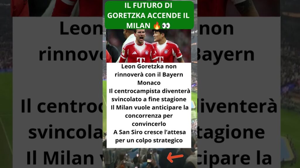 Il futuro di Goretzka accende il Milan 🔥👀