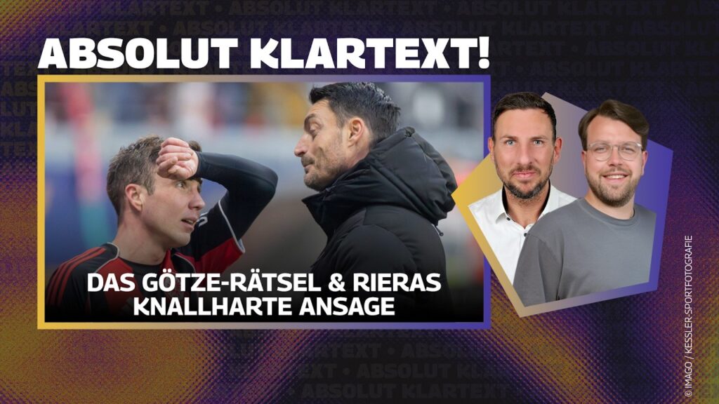 Götze-Beben bei der Eintracht! Hat Riera den Respekt verloren? | ABSOLUT KLARTEXT