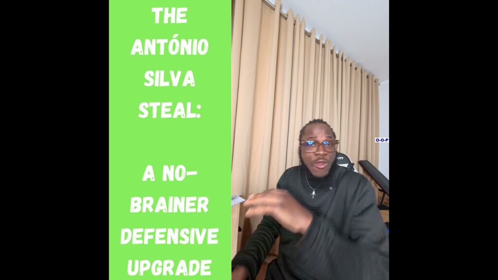 THE ANTÓNIO SILVA STEAL: A NO-BRAINER DEFENSIVE UPGRADE