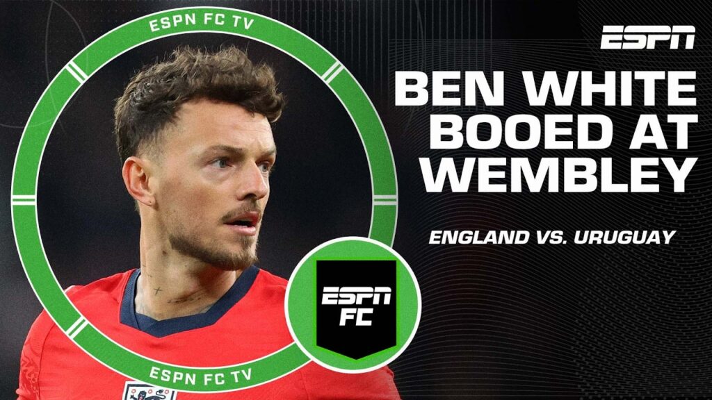 ‘MADE HIMSELF THE TARGET!’ Ben White gets booed on return to England vs. Uruguay | ESPN FC