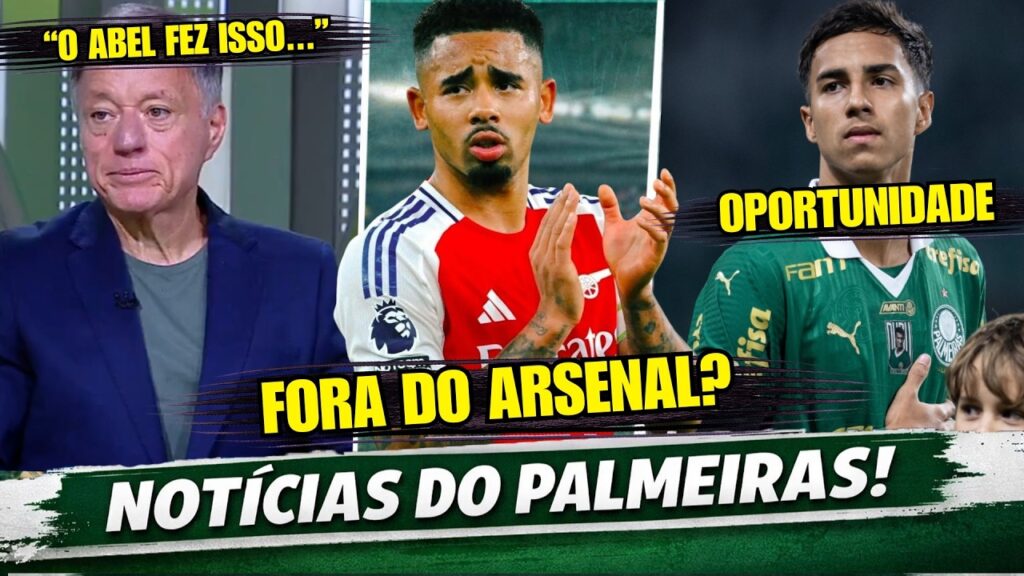 BARROS FALA TUDO SOBRE POLÊMICA COM ABEL FERREIRA E GABRIEL JESUS DEVE DEIXAR O ARSENAL