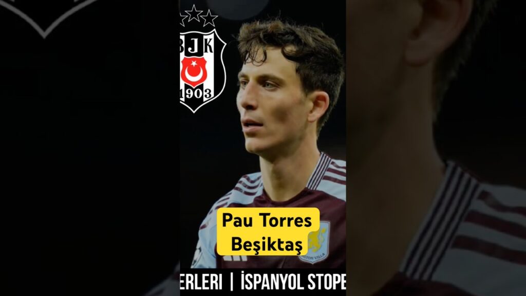 Beşiktaş Transfer ⚽️ Pau Torres Beşiktaş #pautorres #beşiktaş #astonvilla #shorts