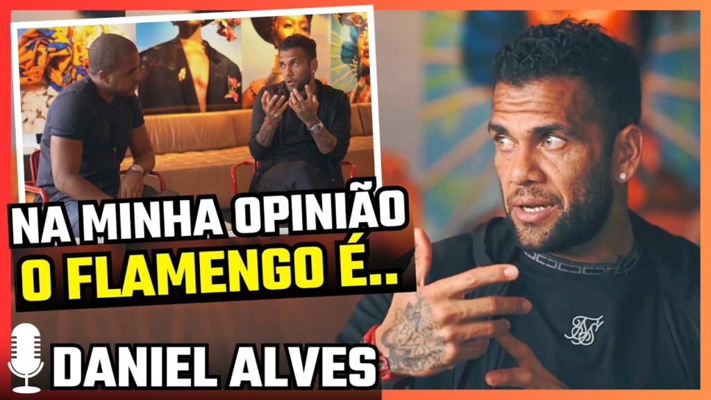 DANIEL ALVES Manda a Real sobre o FLAMENGO em Entrevista