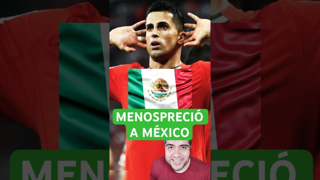 🔥 JOAO CANCELO MENOSPRECIA a la SELECCIÓN MEXICANA. #seleccionmexicana #futbolmexicano