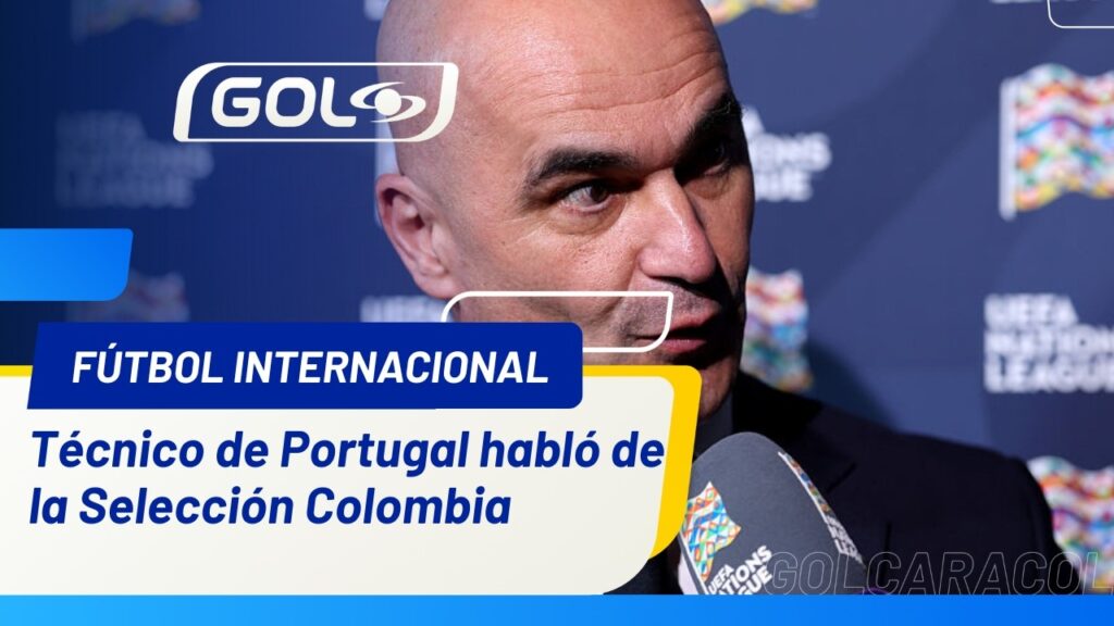 Roberto Martínez opinión de Selección Colombia y de los jugadores colombianos