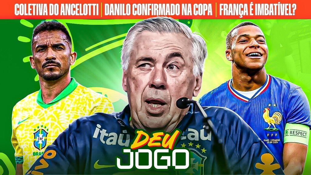 COLETIVA DO ANCELOTTI, DANILO CONFIRMADO NA COPA E FRANÇA É IMBATÍVEL? | DEU JOGO