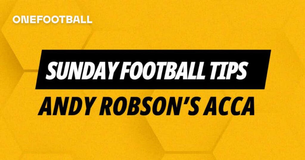 Football ACCA Tips: Back Fulham in Andy Robson's 5/1 Sunday wager