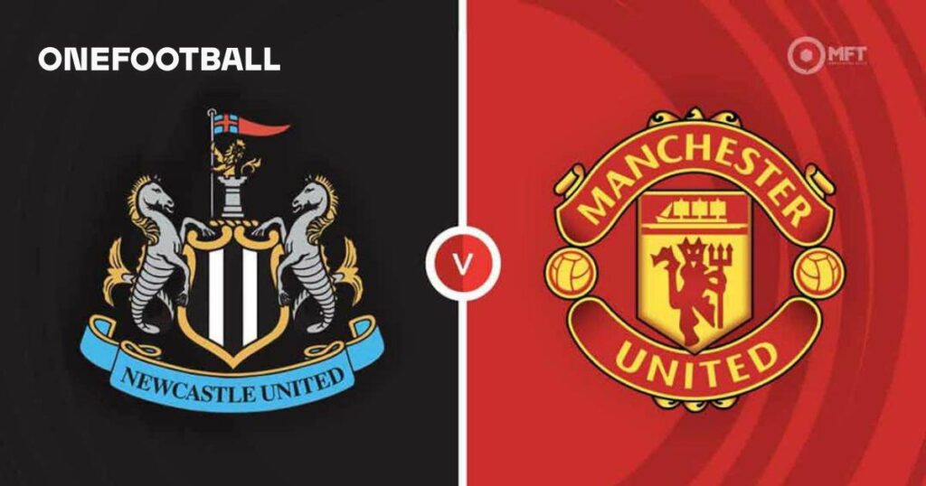 Newcastle United vs Man United: Match Preview, Latest Team News and How to Watch