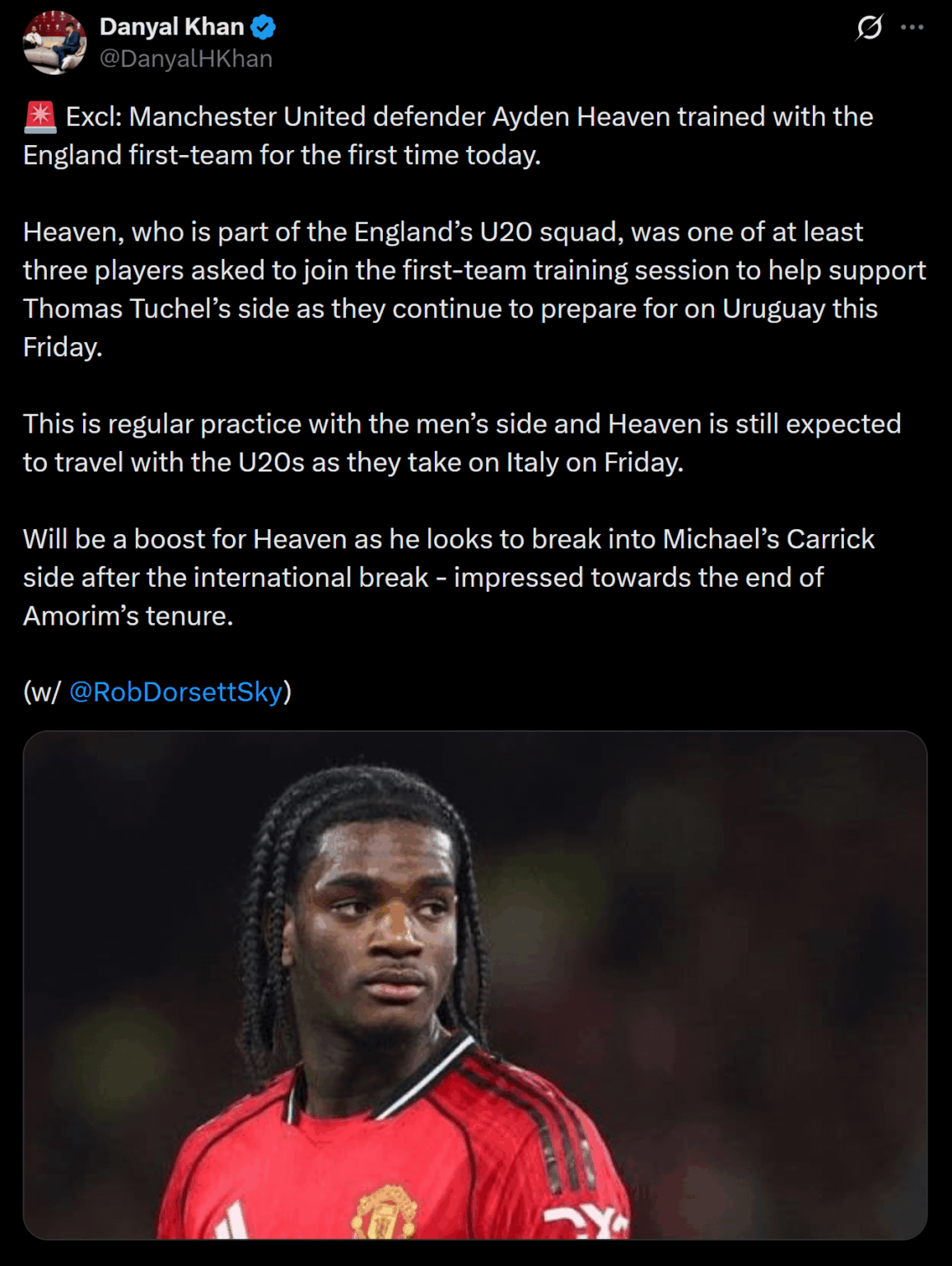 [Danyal Khan, Sky] 🚨 Excl: Manchester United defender Ayden Heaven trained with the England first-team for the first time today.
 
Heaven, who is part of the England’s U20 squad, was one of at least three players asked to join the first-team training session to help support Thomas Tuchel’s side (.)