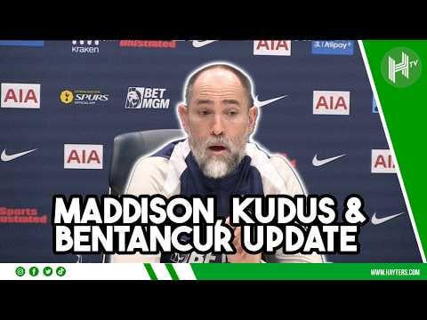 POSITIVE Maddison, Kudus & Bentancur UPDATES | Igor Tudor | Tottenham v Nottingham Forest