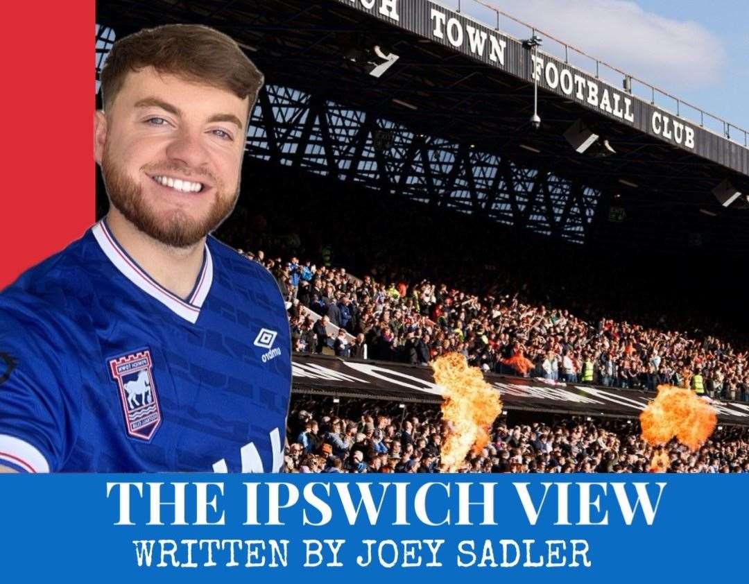 Suffolk News' Ipswich Town columnist Joey Sadler