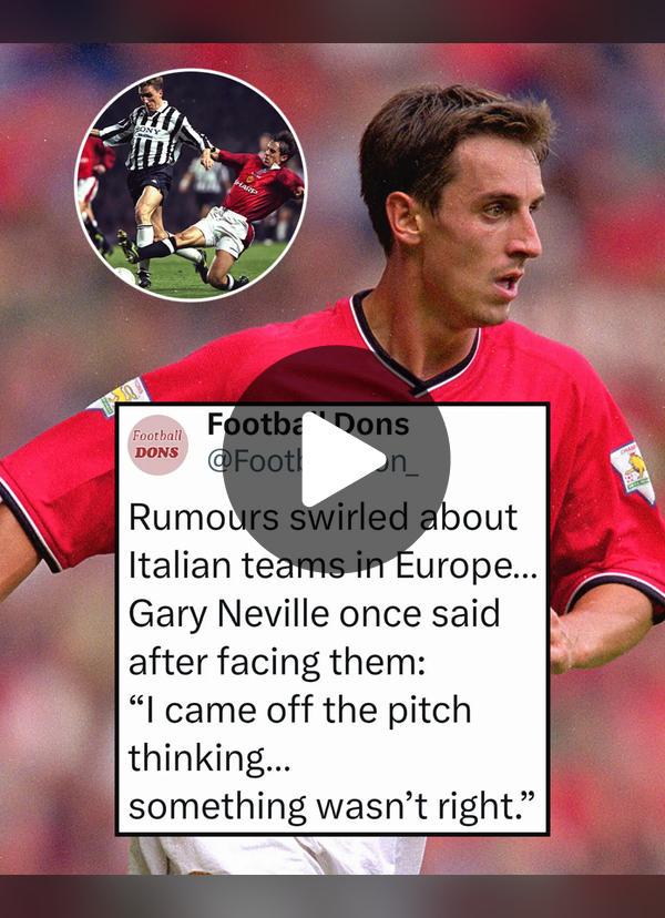 “Gary Neville & Roy Keane on facing Serie A teams in Europe”