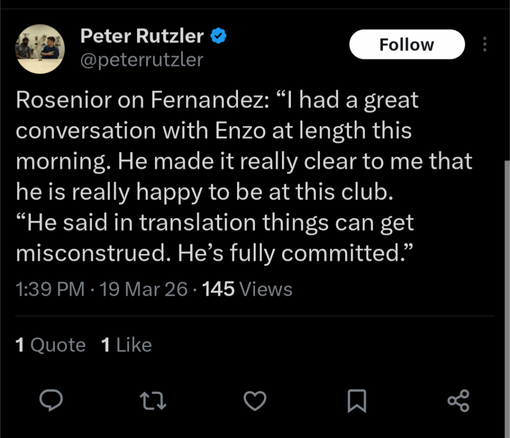 [Peter Rutzler] Rosenior on Fernandez: “I had a great conversation with Enzo at length this morning. He made it really clear to me that he is really happy to be at this club. “He said in translation things can get misconstrued. He’s fully committed.”