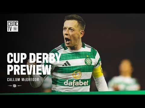 Cup Derby Preview | Callum McGregor (06/03/26)