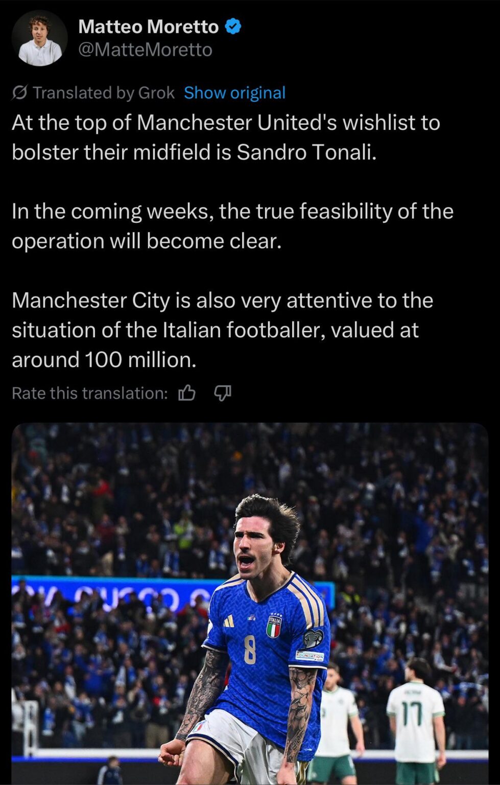 [Matteo Moretto] At the top of Manchester United's wishlist to bolster their midfield is Sandro Tonali. In the coming weeks, the true feasibility of the operation will become clear. Manchester City is also very attentive to the situation of the Italian footballer, valued at around 100 million.