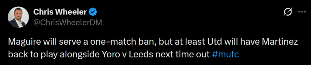 [Wheeler] Maguire will serve a one-match ban, but at least Utd will have Martinez back to play alongside Yoro v Leeds next time out