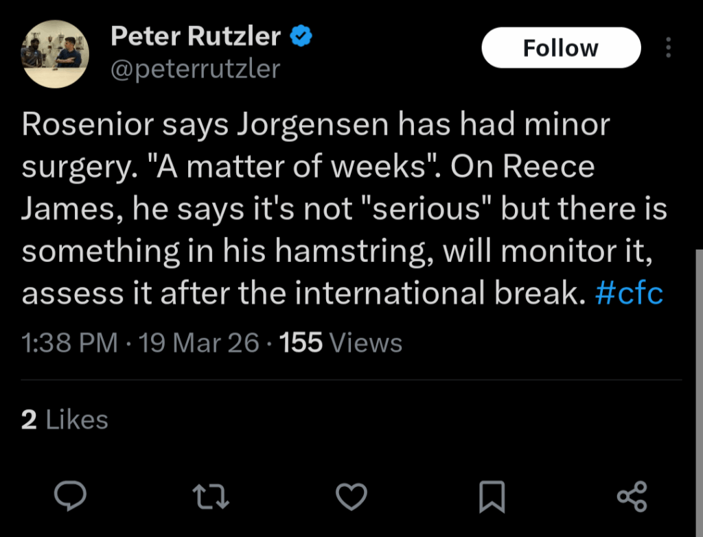 [Peter Rutzler] Rosenior says Jorgensen has had minor surgery. "A matter of weeks". On Reece James, he says it's not "serious" but there is something in his hamstring, will monitor it, assess it after the international break.