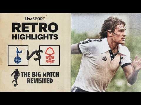 RETRO HIGHLIGHTS: Tottenham v Nottingham Forest | Division One | The Big Match Revisited - YouTube