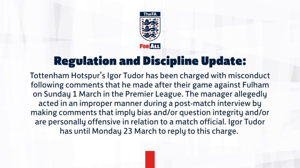 [FA Spokesperson] Igor Tudor has been charged with misconduct following comments that he made after their game against Fulham on Sunday 1 March