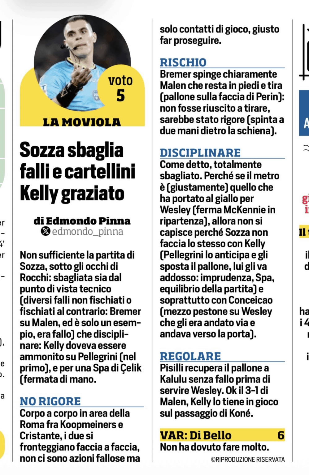 Corriere dello Sport today claimed that Sozza refereeing was inadequate and made several errors in favor of Juventus
