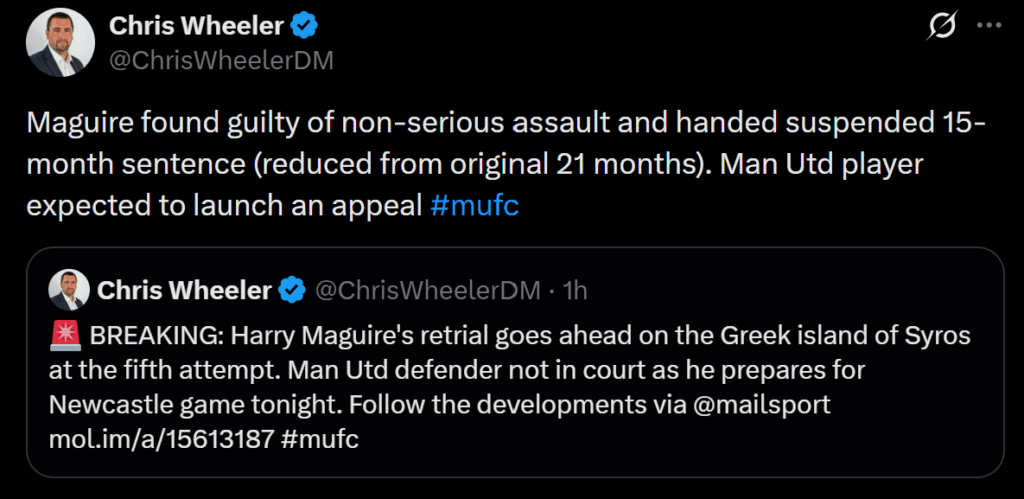 [Chris Wheeler] Maguire found guilty of non-serious assault and handed suspended 15-month sentence (reduced from original 21 months). Man Utd player expected to launch an appeal (retrial of greek case)